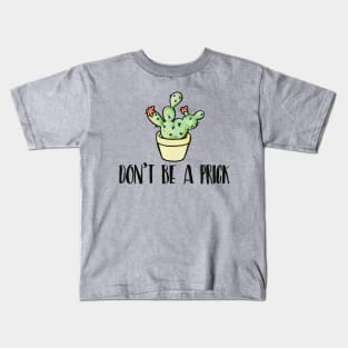 Don't be a Prick Kids T-Shirt